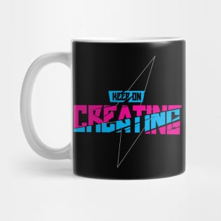 KEEP ON CREATING Mug